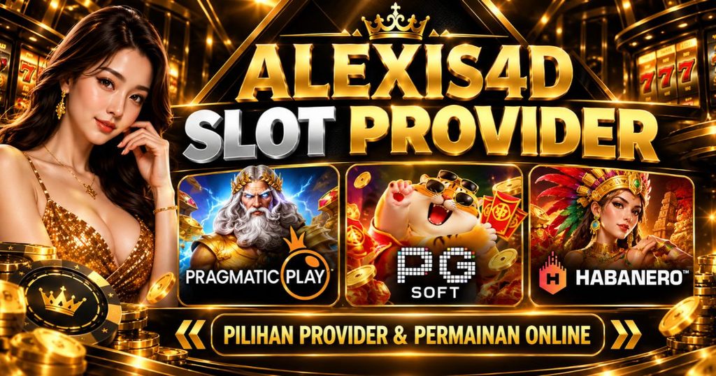 Slot Provider ALEXIS4D Pragmatic Play PG Soft dan Habanero